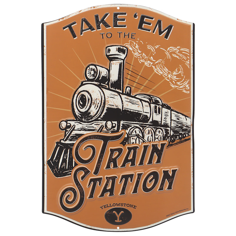 Open Road Brands Yellowstone Take 'Em to the Train Station Metal Sign