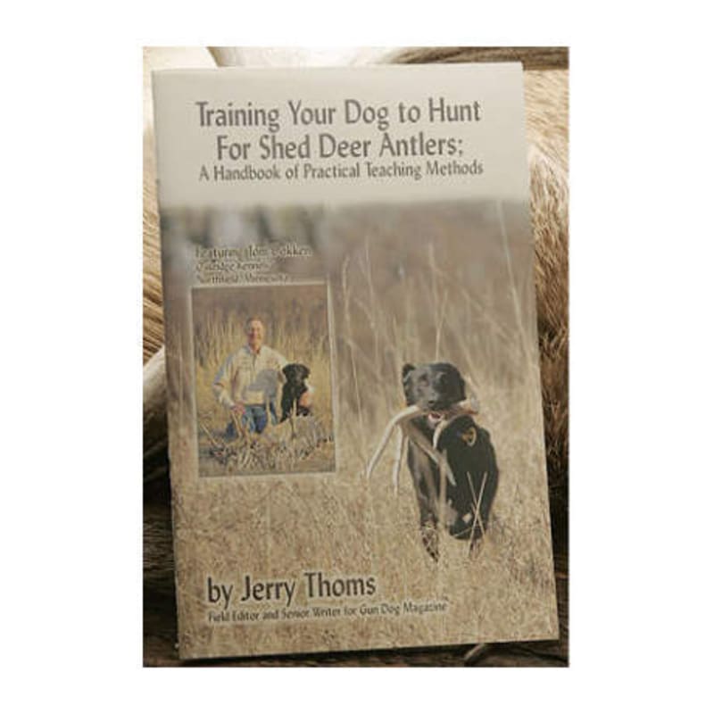 Training Your Dog to Hunt for Shed Deer Antlers by Jerry Thoms
