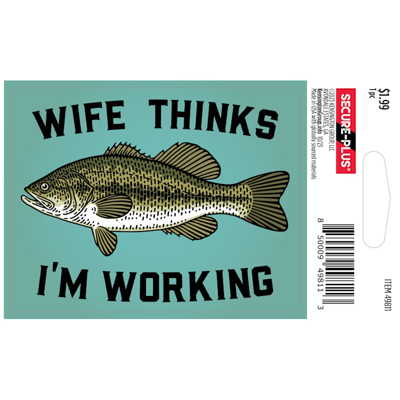 Secure-Plus Wife Thinks I'm Working Sticker