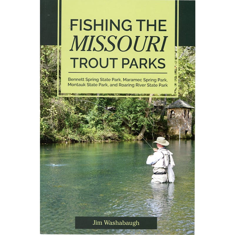 Fishing the Missouri Trout Parks Book by Jim Washabaugh