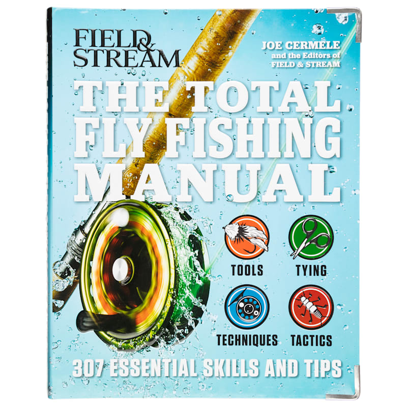 Field & Stream The Total Fly Fishing Manual: 307 Essential Skills and Tips Book by Joe Cermele