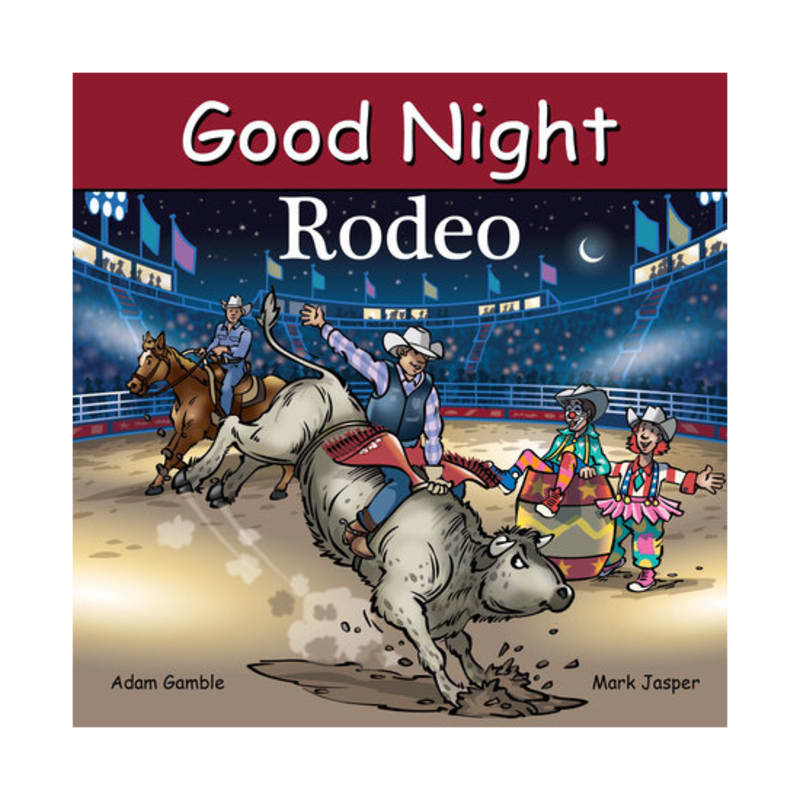 Good Night Rodeo Board Book by Adam Gamble and Mark Jasper