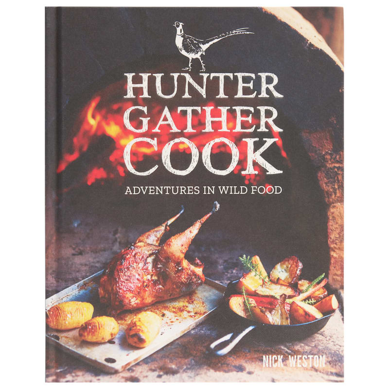 Hunter Gather Cook: Adventures in Wild Food Cookbook by Nick Weston